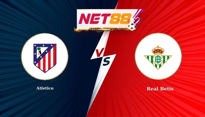 NET88 Soi Kèo, Nhận Định Bóng Đá Atletico vs Real Betis 0h30 - 09-02-2026