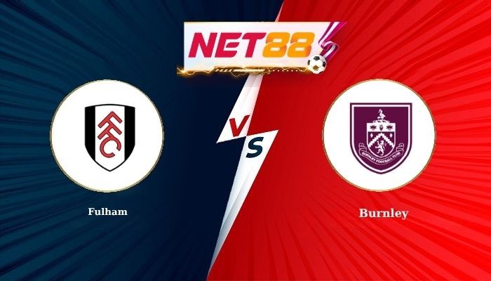 NET88 Soi Kèo, Nhận Định Bóng Đá Fulham vs Burnley 22h00 - 21-03-2026