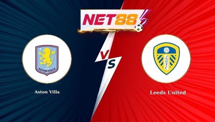 NET88 Soi Kèo, Nhận Định Bóng Đá Aston Villa vs Leeds United 22h00 - 21-02-2026