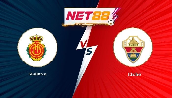 NET88 Soi Kèo, Nhận Định Bóng Đá Mallorca vs Elche 22h15 - 13-12-2025